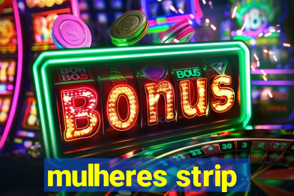 mulheres strip